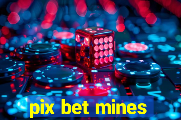 pix bet mines